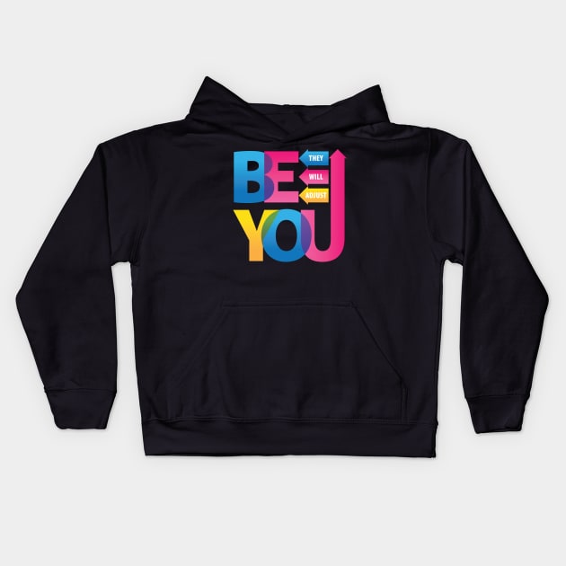 Be You. They Will Adjust. Kids Hoodie by PCStudio57